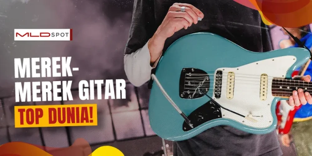 Ternyata Ini 8 Merek Gitar Terbaik di Dunia!